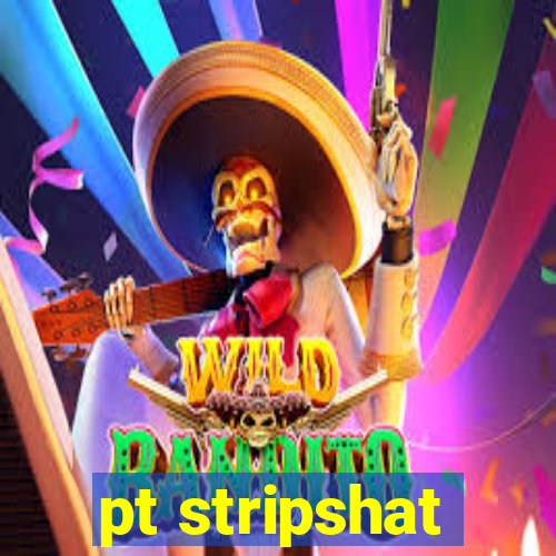 pt stripshat